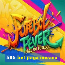 585 bet paga mesmo